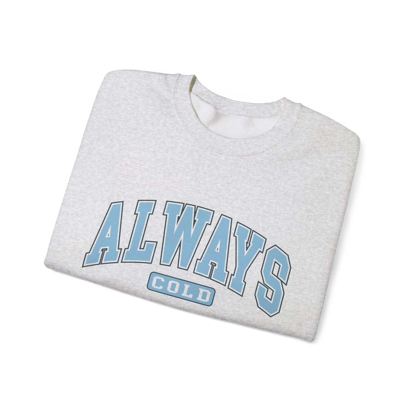 Always Cold Unisex Heavy Blend™ Crewneck Sweatshirt