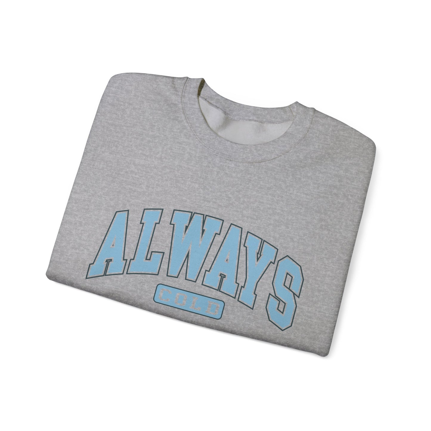 Always Cold Unisex Heavy Blend™ Crewneck Sweatshirt