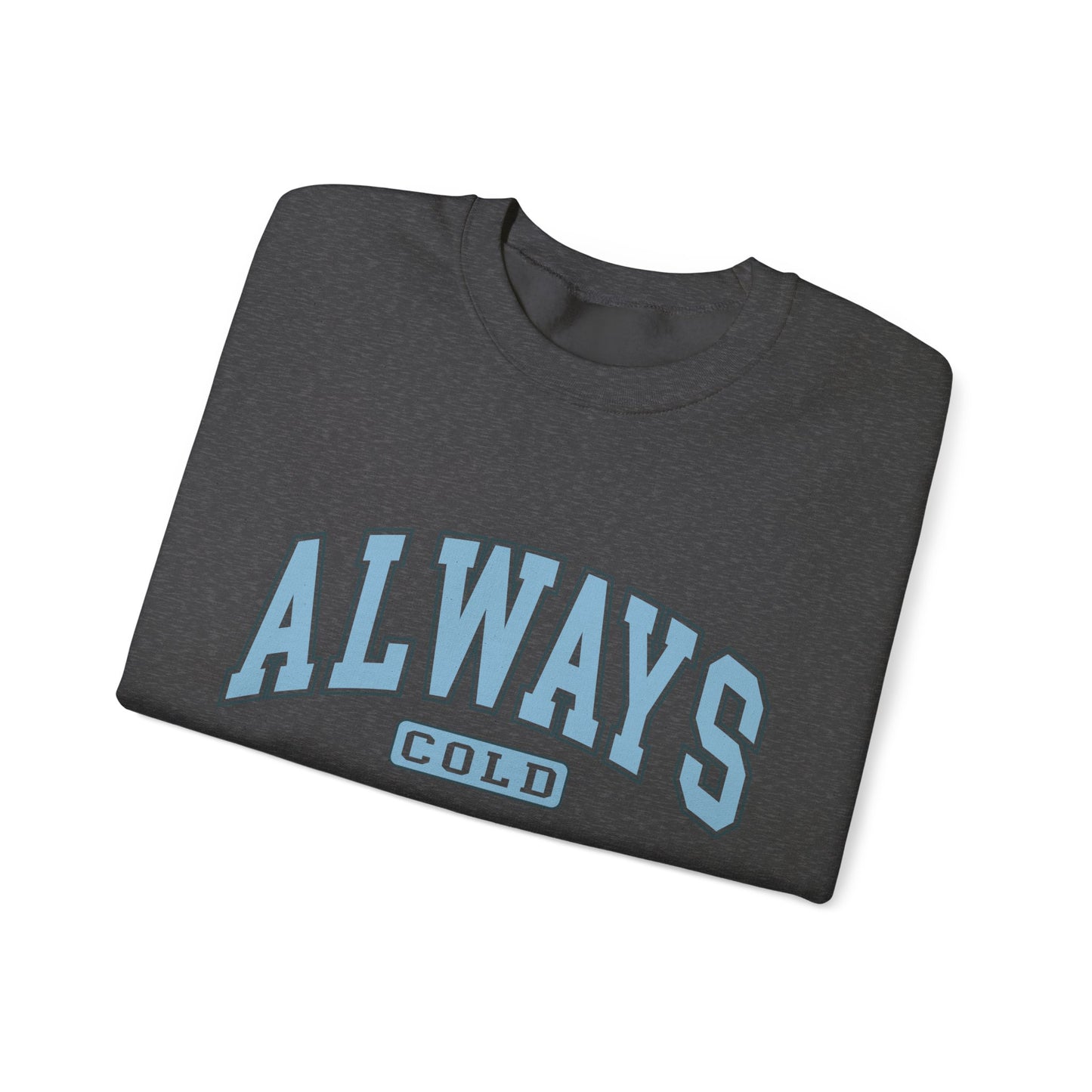 Always Cold Unisex Heavy Blend™ Crewneck Sweatshirt