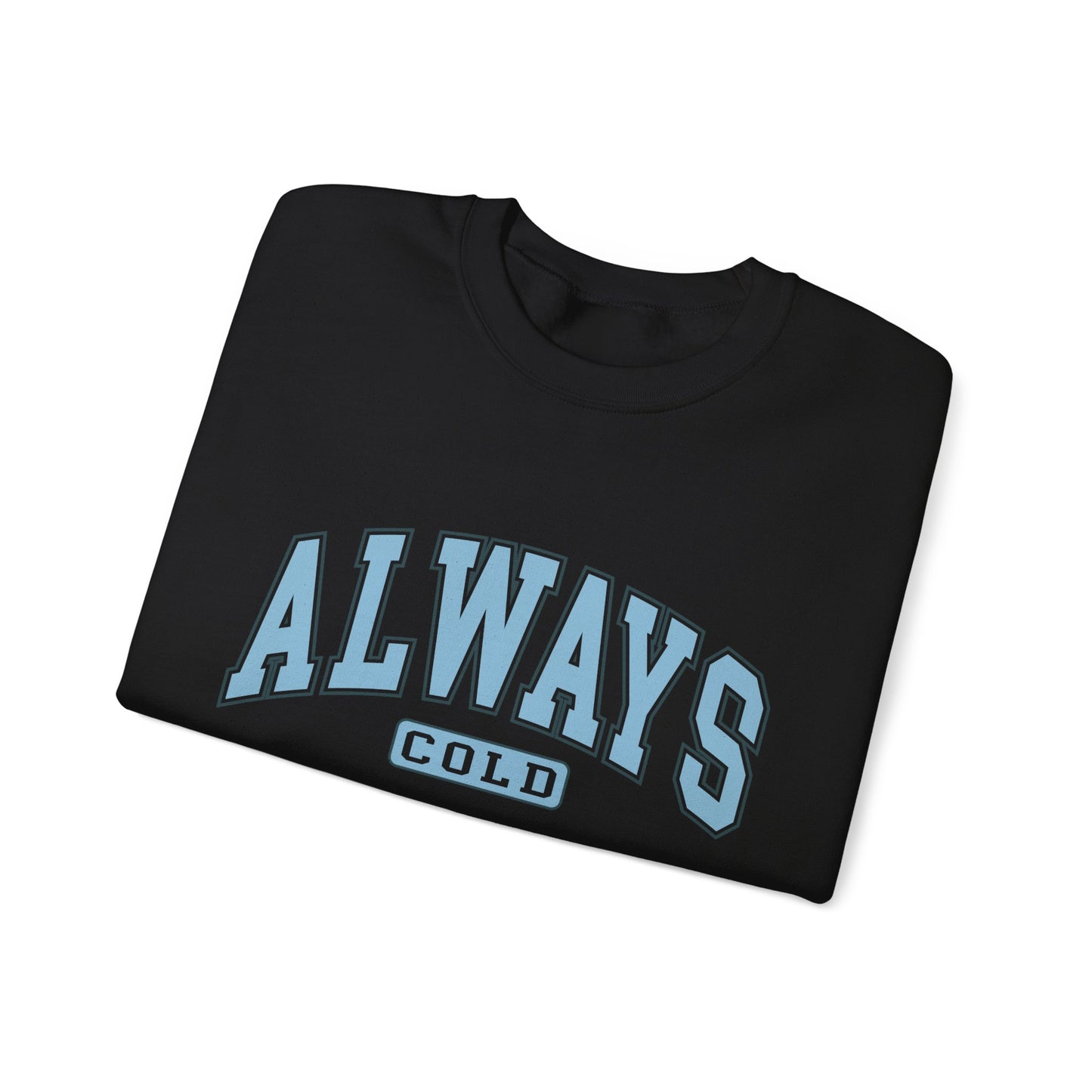 Always Cold Unisex Heavy Blend™ Crewneck Sweatshirt