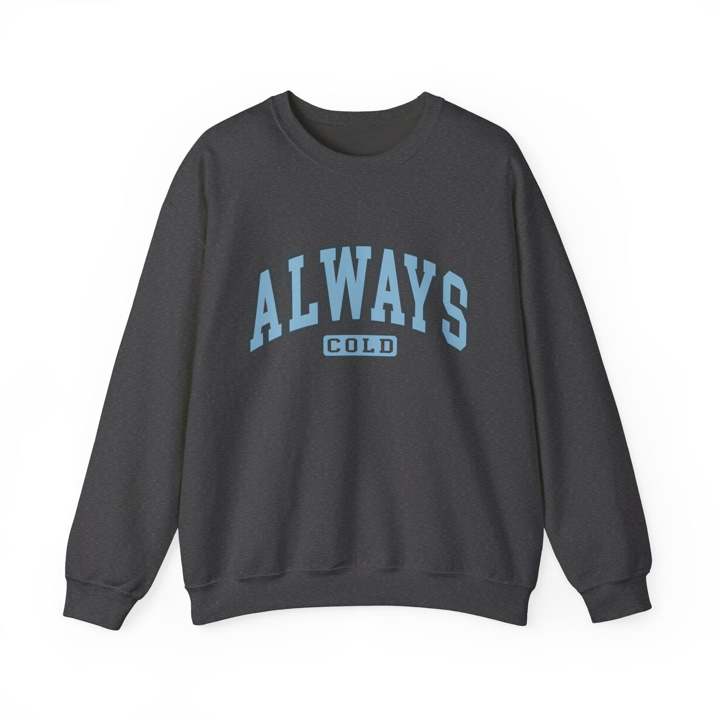 Always Cold Unisex Heavy Blend™ Crewneck Sweatshirt